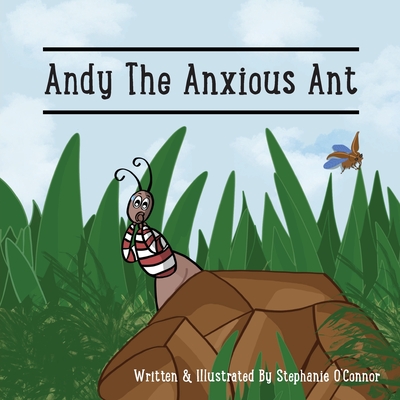 Andy The Anxious Ant - O'Connor, Stephanie