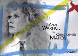 Andy Warhol by Christopher Makos - Makos, Christopher (Text by)