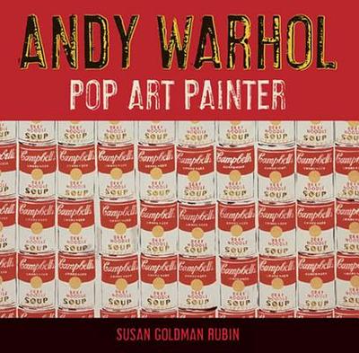 Andy Warhol: Pop Art Painter - Rubin, Susan Goldman
