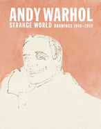Andy Warhol: Strange World: Drawings 1948-1959
