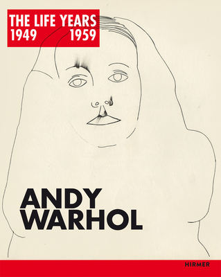 Andy Warhol: The LIFE Years 1949 - 1959 - Barcal, Alexandra, and Kunde, Olaf, and Tanne