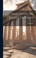 Anecdota Or Secret History