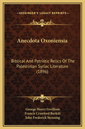 Anecdota Oxoniensia: Biblical and Patristic Relics of the Palestinian Syriac Literature (1896)