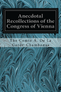 Anecdotal Recollections of the Congress of Vienna: With Portraits