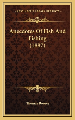 Anecdotes of Fish and Fishing (1887) - Boosey, Thomas