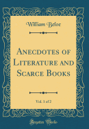 Anecdotes of Literature and Scarce Books, Vol. 1 of 2 (Classic Reprint)