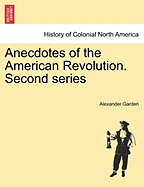 Anecdotes of the American Revolution. Second Series