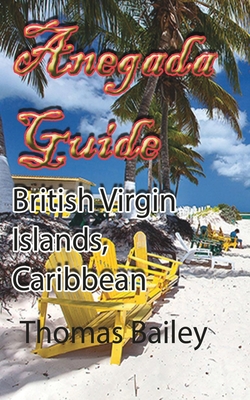 Anegada Guide: British Virgin Islands, Caribbean - Bailey, Thomas