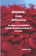 Anemia: Iron deficiency: An important global public health problem is anemia.