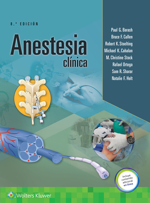 Anestesia clinica - Barash, Paul G., and Cahalan, Michael K., M.D., and Cullen, Bruce F., M.D.