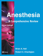 Anesthesia: A Comprehensive Review - Hall, Brian A, and Chantigian, Robert C, MD