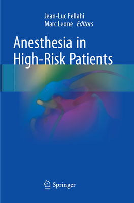 Anesthesia in High-Risk Patients - Fellahi, Jean-Luc (Editor), and Leone, Marc (Editor)