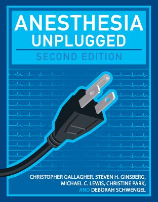 Anesthesia Unplugged - Gallagher, Christopher, and Ginsberg, Steven, and Lewis, Michael