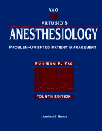 Anesthesiology: Problem-oriented Patient Management - Yao, Fun-Sun F. (Editor), and Artusio, J.F. (Editor)