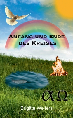 Anfang und Ende des Kreises - Welters, Brigitte