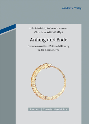 Anfang und Ende - Friedrich, Udo (Editor), and Hammer, Andreas (Editor), and Witthft, Christiane (Editor)