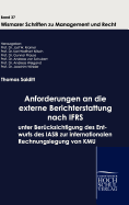 Anforderungen an Die Externe Berichterstattung Nach Ifrs Unter Ber?cksichtigung Des Entwurfs Des Iasb Zur Internationalen Rechnungslegung Von Kmu