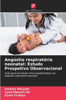 Angstia respirat?ria neonatal: Estudo Prospetivo Observacional - Maryam, Innama, and Ali, Syed Manazir, and Firdaus, Uzma