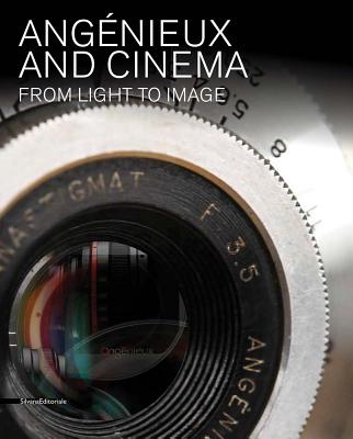 Angnieux and Cinema: From Light to Image - Bertrand, Edith (Text by), and Perrin, Eric (Text by), and Besse, Nadine (Text by)