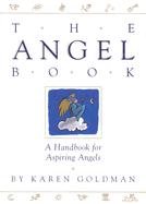 Angel Book: A Handbook for Aspiring Angels - Goldman, Karen