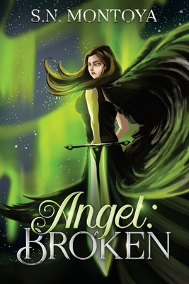 Angel: Broken - Montoya, S N, and Irving, Mariko (Editor)