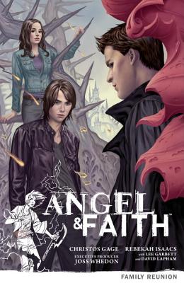 Angel & Faith Volume 3: Family Reunion - Whedon, Joss (Creator), and Gage, Christos