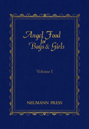 Angel Food for Boys & Girls - Vol. I: Volume 1