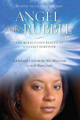 Angel in the Rubble: The Miraculous Rescue of 9/11's Last Survivor - Guzman-McMillan, Genelle