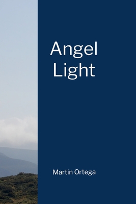 Angel Light - Ortega, Martin