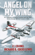 Angel on My Wing: An Odyssey of Flying Combat with the 493rd Bomb Group, 8th Air Force in 1944