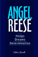 Angel Reese: Hoops, Dreams and Determination