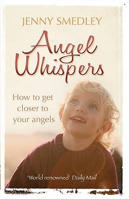 Angel Whispers: Getting Closer to your Angels - Smedley, Jenny