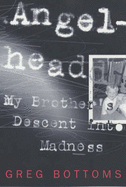 Angelhead: My Brother's Descent into Madness