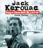Angelheaded Hipster: Life of Jack Kerouac - Turner, Steve