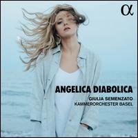 Angelica Diabolica - Giulia Semenzato (soprano); Kammerorchester Basel