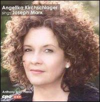 Angelika Kirchschlager Sings Joseph Marx - Angelika Kirchschlager (mezzo-soprano); Anthony Spiri (piano)