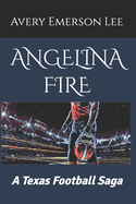 Angelina Fire: A Texas Football Saga