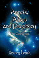 Angels, Aliens and Prophecy: The Connection