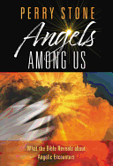 Angels Among Us: What the Bible Reveals about Angelic Encounters