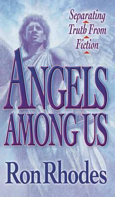 Angels Among Us - Rhodes, Ron, Dr.