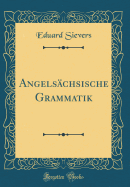 Angels chsische Grammatik (Classic Reprint)