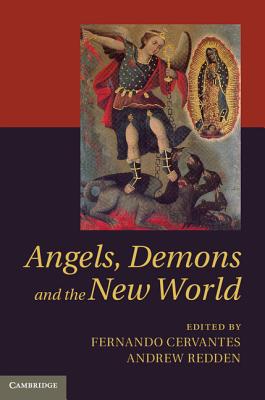 Angels, Demons and the New World - Cervantes, Fernando (Editor), and Redden, Andrew (Editor)