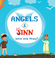 Angels & Jinn; Who are they?: A guide for Muslim kids unfolding Invisible & Supernatural beings created by Allah Al-Mighty