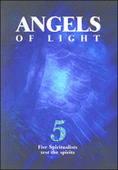 Angels of Light: Five Spiritualists Test the Spirits