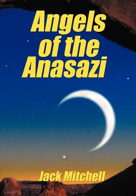 Angels of the Anasazi - Mitchell, Jack