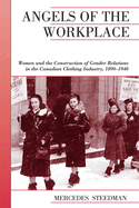 Angels of the Workplace: Women and the Construction of Gender Relations in the Canadian Clothing Industry, 1890-1940