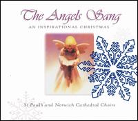 Angels Sang: An Inspirational Christmas - Norwich Cathedral Choir / St. Paul's Cathedral Choir