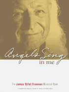 Angels Sing in Me: The James Dillet Freeman Memorial Book