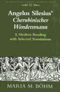 Angelus Silesius' Cherubinischer Wandersmann?: A Modern Reading with Selected Translations