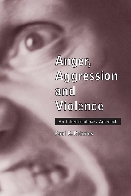 Anger, Aggression and Violence: An Interdisciplinary Approach - Robbins, Paul R